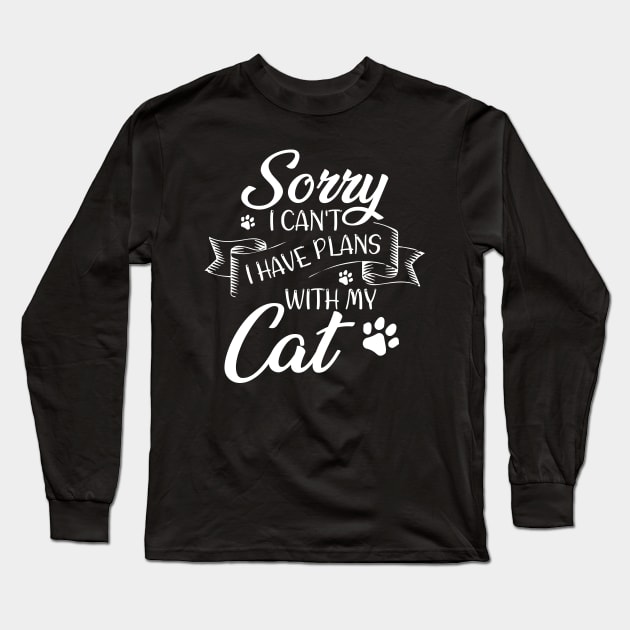 Sorry I can't I have plans with my Cat Funny Long Sleeve T-Shirt by chidadesign